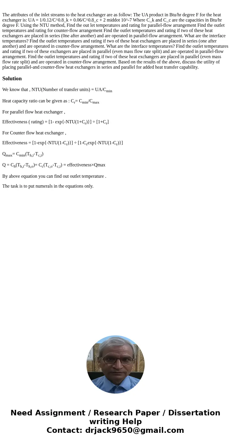  The attributes of the inlet streams to the heat exchanger are as follow: The UA product in Btu/hr degree F for the heat exchanger is: UA = 1/0.12/C^0.8_k + 0.0
