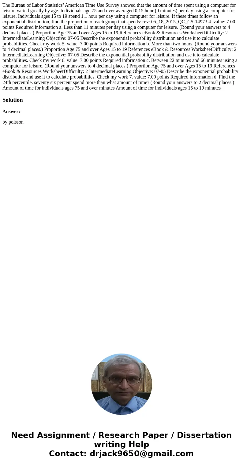 The Bureau of Labor Statistics’ American Time Use Survey showed that the amount of time spent using a computer for leisure varied greatly by age. Individuals ag The Bureau of Labor Statistics’ American Time Use Survey showed that the amount of time spent using a computer for leisure varied greatly by age. Individuals ag