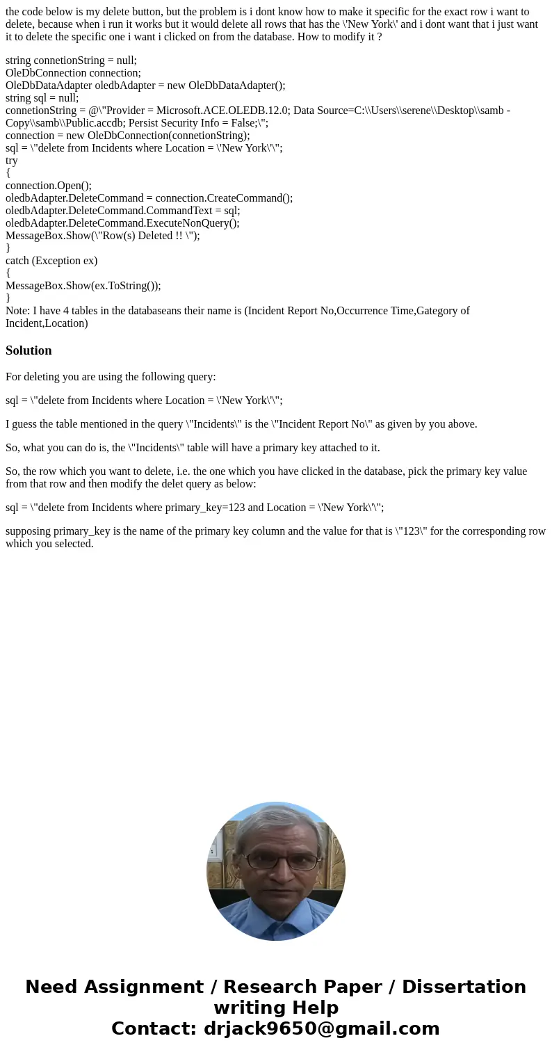 the code below is my delete button, but the problem is i dont know how to make it specific for the exact row i want to delete, because when i run it works but i the code below is my delete button, but the problem is i dont know how to make it specific for the exact row i want to delete, because when i run it works but i