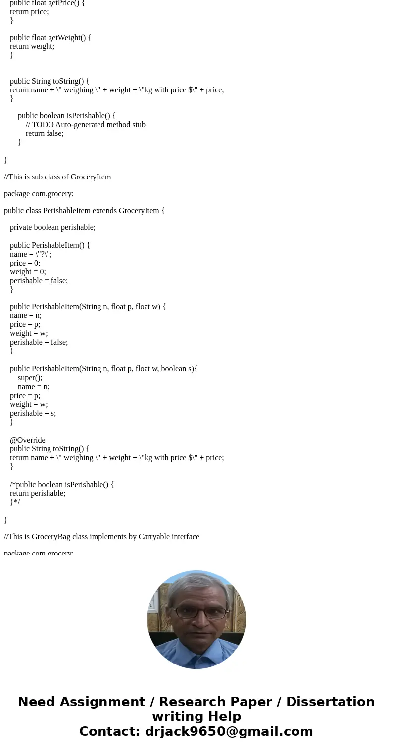 The PerishableItem Class Create a subclass of GroceryItem called PerishableItem that represents an item that can spoil. Implement a public toString() method tha The PerishableItem Class Create a subclass of GroceryItem called PerishableItem that represents an item that can spoil. Implement a public toString() method tha