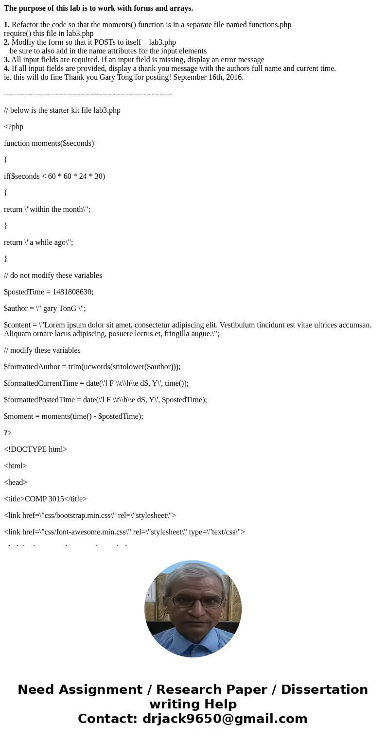 The purpose of this lab is to work with forms and arrays. 1. Refactor the code so that the moments() function is in a separate file named functions.php require( The purpose of this lab is to work with forms and arrays. 1. Refactor the code so that the moments() function is in a separate file named functions.php require(