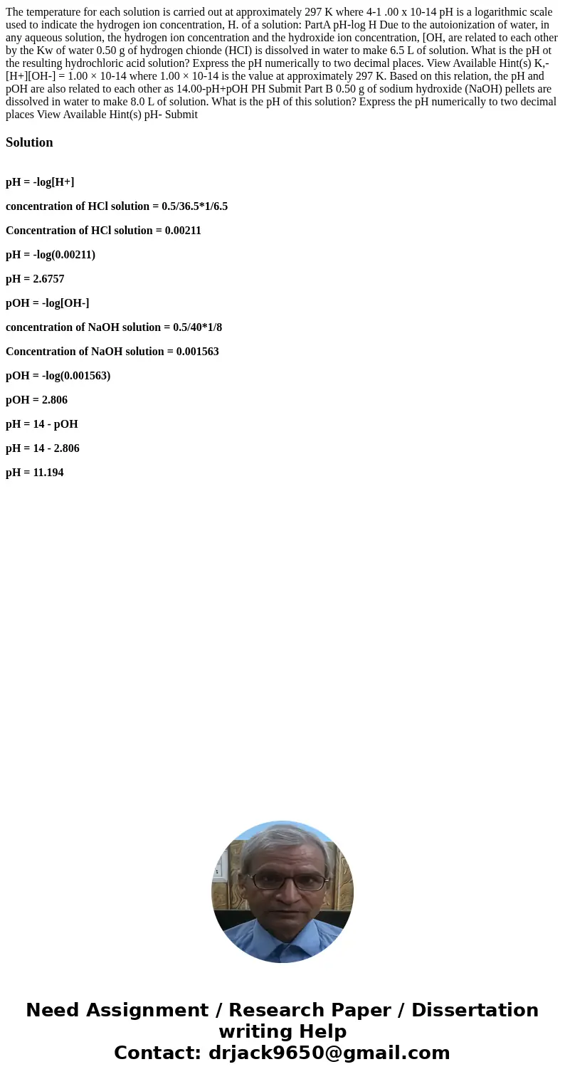 The temperature for each solution is carried out at approximately 297 K where 4-1 .00 x 10-14 pH is a logarithmic scale used to indicate the hydrogen ion conce  The temperature for each solution is carried out at approximately 297 K where 4-1 .00 x 10-14 pH is a logarithmic scale used to indicate the hydrogen ion conce