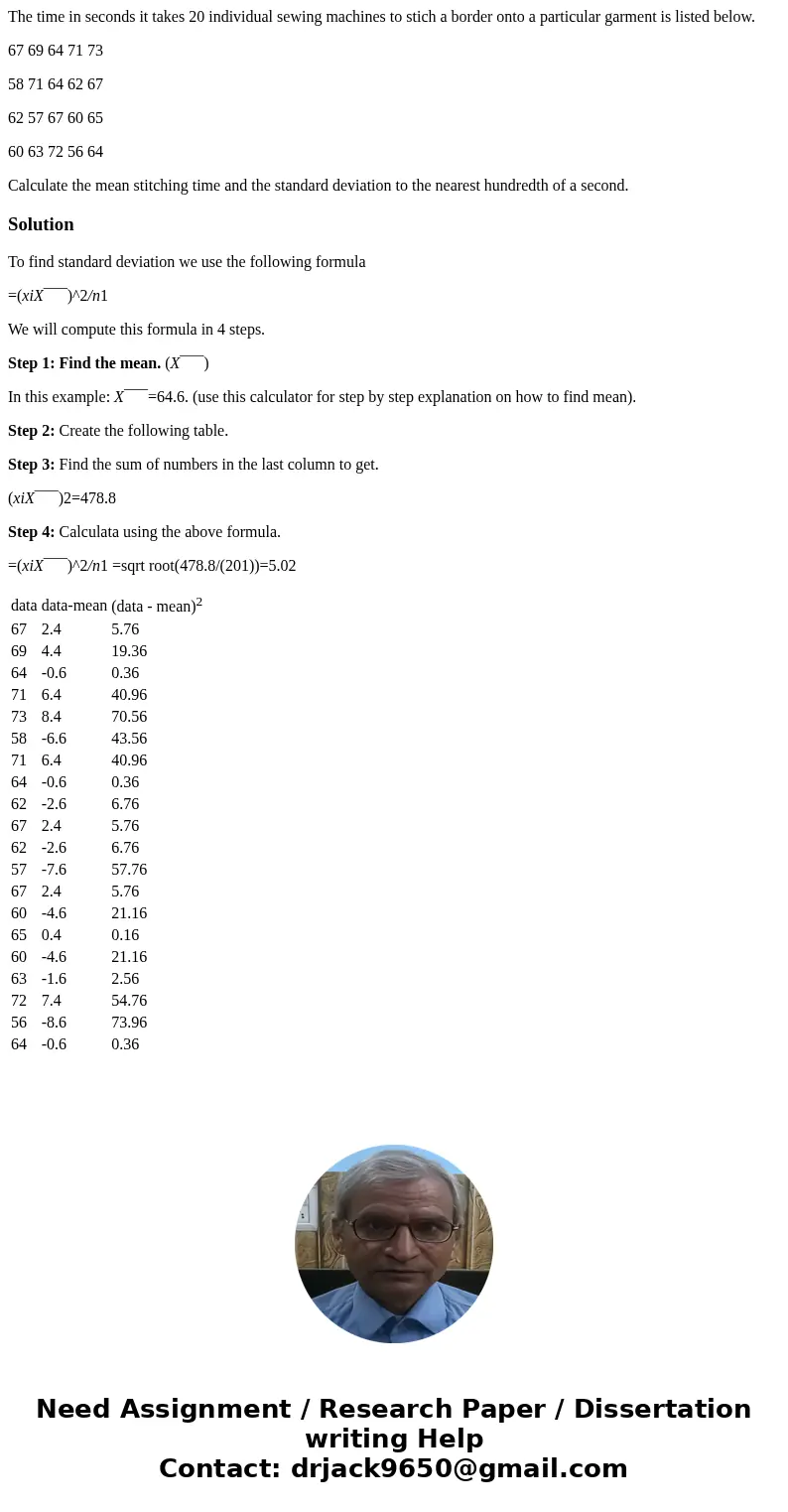 The time in seconds it takes 20 individual sewing machines to stich a border onto a particular garment is listed below. 67 69 64 71 73 58 71 64 62 67 62 57 67 6