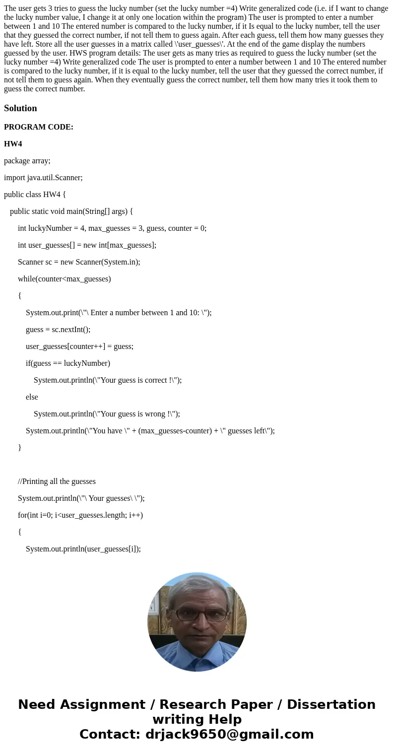 The user gets 3 tries to guess the lucky number (set the lucky number =4) Write generalized code (i.e. if I want to change the lucky number value, I change it   The user gets 3 tries to guess the lucky number (set the lucky number =4) Write generalized code (i.e. if I want to change the lucky number value, I change it