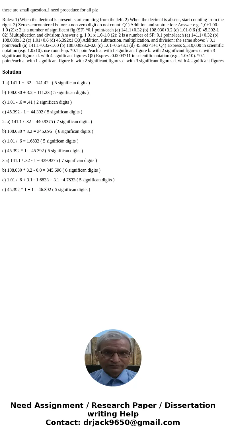  these are small question..i need proceduee for all plz Rules: 1) When the decimal is present, start counting from the left. 2) When the decimal is absent, star