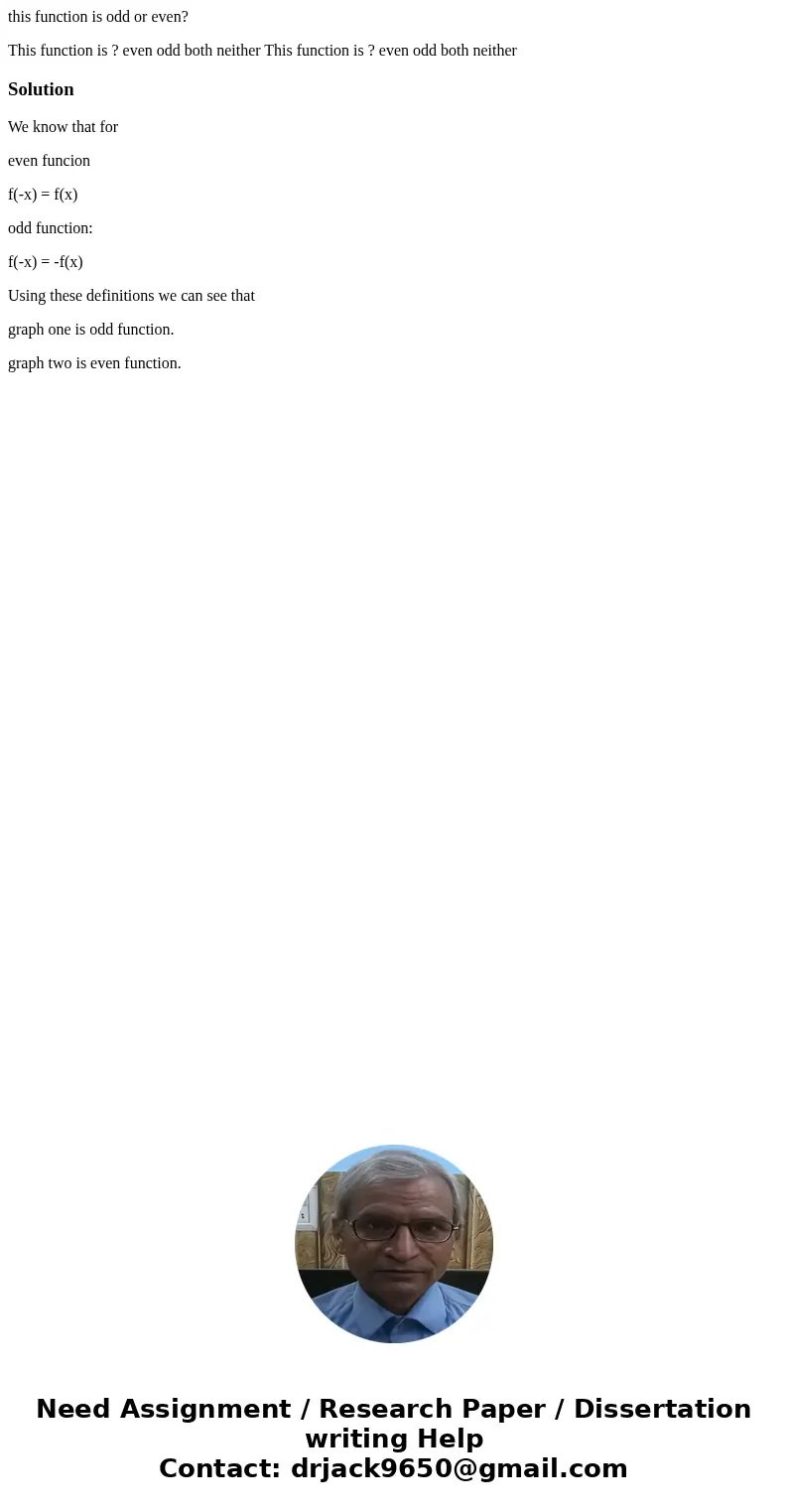 this function is odd or even? This function is ? even odd both neither This function is ? even odd both neither SolutionWe know that for even funcion f(-x) = f( this function is odd or even? This function is ? even odd both neither This function is ? even odd both neither SolutionWe know that for even funcion f(-x) = f(
