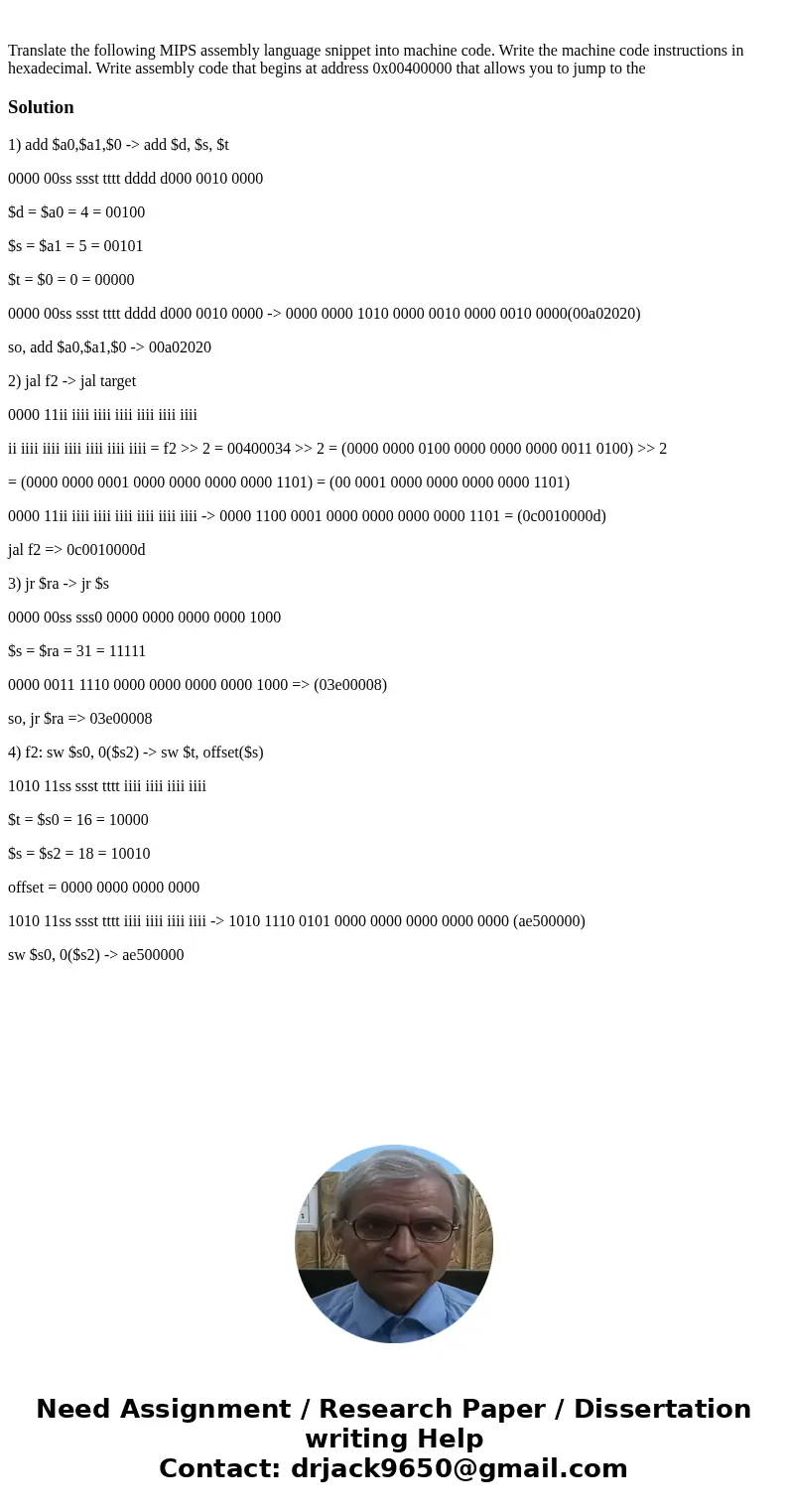 Translate the following MIPS assembly language snippet into machine code. Write the machine code instructions in hexadecimal. Write assembly code that begins a  Translate the following MIPS assembly language snippet into machine code. Write the machine code instructions in hexadecimal. Write assembly code that begins a
