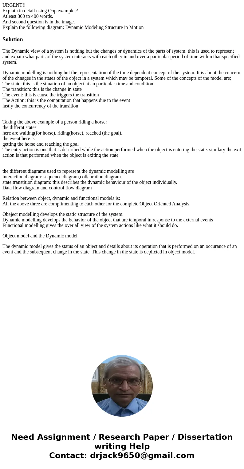 URGENT!! Explain in detail using Oop example.? Atleast 300 to 400 words. And second question is in the image. Explain the following diagram: Dynamic Modeling St URGENT!! Explain in detail using Oop example.? Atleast 300 to 400 words. And second question is in the image. Explain the following diagram: Dynamic Modeling St