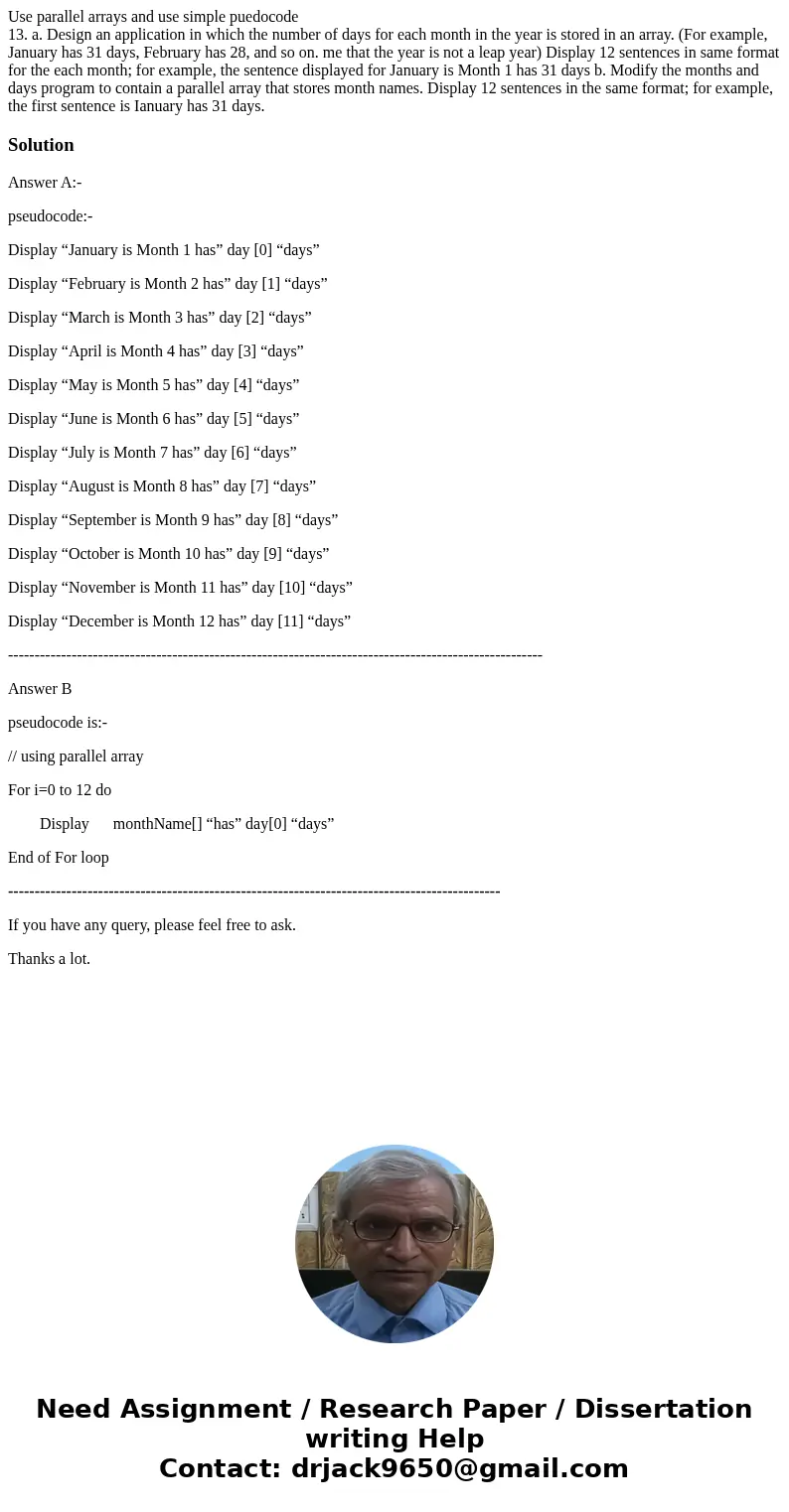 Use parallel arrays and use simple puedocode 13. a. Design an application in which the number of days for each month in the year is stored in an array. (For exa Use parallel arrays and use simple puedocode 13. a. Design an application in which the number of days for each month in the year is stored in an array. (For exa
