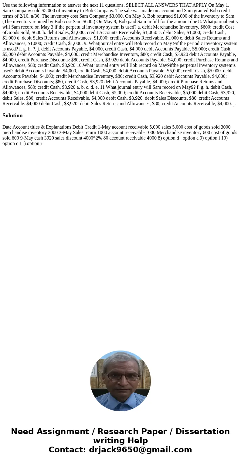 Use the following information to answer the next 11 questions, SELECT ALL ANSWERS THAT APPLY On May 1, Sam Company sold $5,000 ofinventory to Bob Company. The   Use the following information to answer the next 11 questions, SELECT ALL ANSWERS THAT APPLY On May 1, Sam Company sold $5,000 ofinventory to Bob Company. The