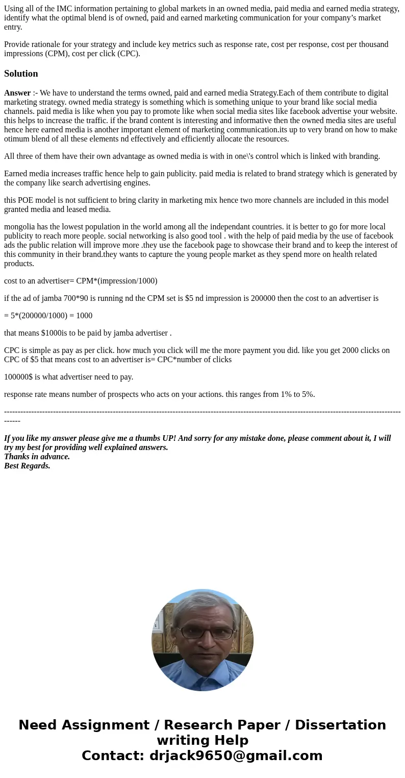 Using all of the IMC information pertaining to global markets in an owned media, paid media and earned media strategy, identify what the optimal blend is of own Using all of the IMC information pertaining to global markets in an owned media, paid media and earned media strategy, identify what the optimal blend is of own