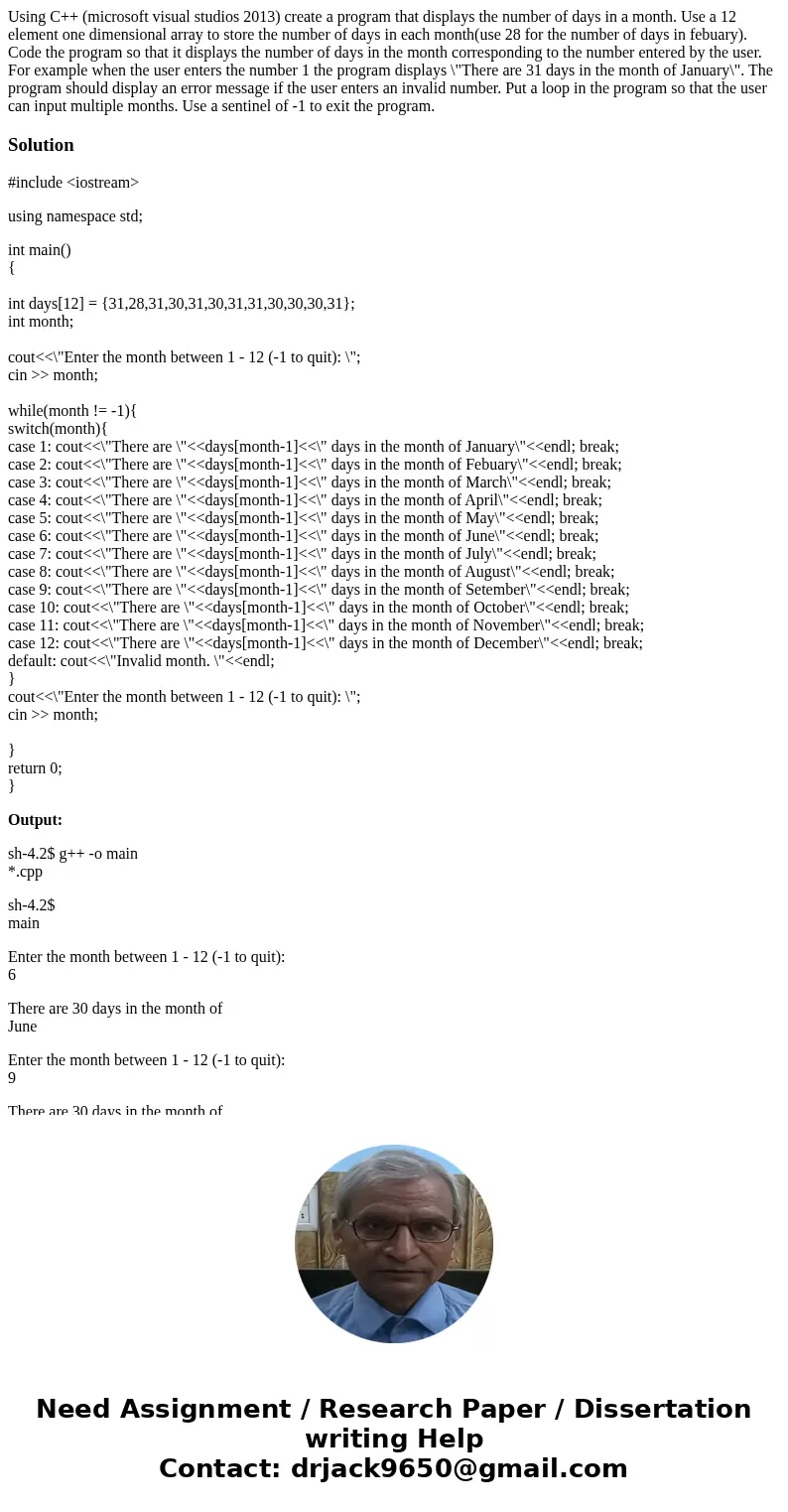 Using C++ (microsoft visual studios 2013) create a program that displays the number of days in a month. Use a 12 element one dimensional array to store the numb Using C++ (microsoft visual studios 2013) create a program that displays the number of days in a month. Use a 12 element one dimensional array to store the numb