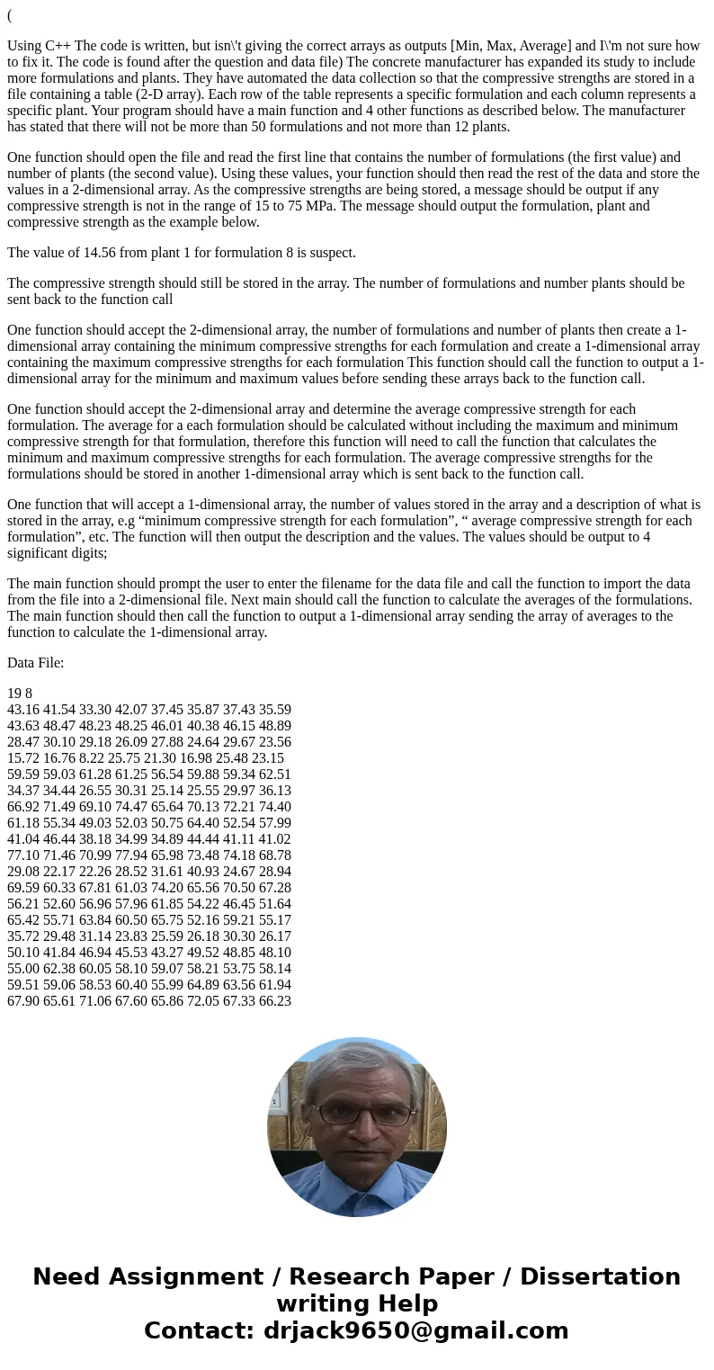 ( Using C++ The code is written, but isn\'t giving the correct arrays as outputs [Min, Max, Average] and I\'m not sure how to fix it. The code is found after th