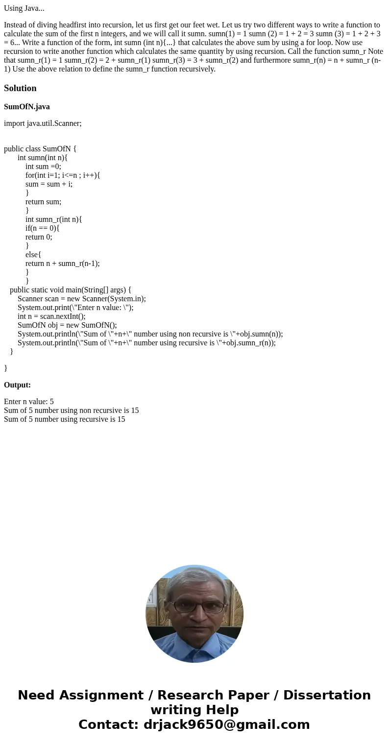 Using Java... Instead of diving headfirst into recursion, let us first get our feet wet. Let us try two different ways to write a function to calculate the sum  Using Java... Instead of diving headfirst into recursion, let us first get our feet wet. Let us try two different ways to write a function to calculate the sum