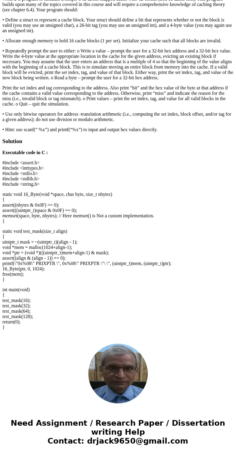 Using Structs in C Write a C program to simulate a simple 64B direct-mapped cache with 4B blocks (i.e., 16 cache sets). This program builds upon many of the top Using Structs in C Write a C program to simulate a simple 64B direct-mapped cache with 4B blocks (i.e., 16 cache sets). This program builds upon many of the top