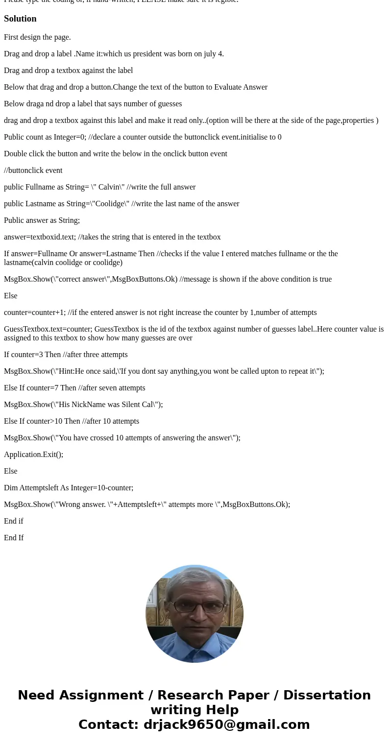 Using very basic coding in Visual Basic, write a program that allows a user up to ten attempts at answering the question, “Which U.S. president was born on July Using very basic coding in Visual Basic, write a program that allows a user up to ten attempts at answering the question, “Which U.S. president was born on July