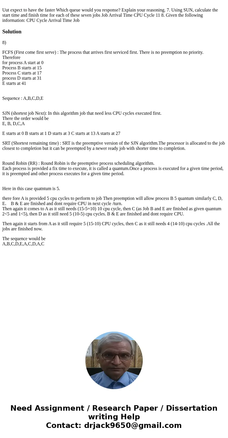 Uut expect to have the faster Which queue would you response? Explain your reasoning. 7. Using SUN, calculate the start time and finish time for each of these   Uut expect to have the faster Which queue would you response? Explain your reasoning. 7. Using SUN, calculate the start time and finish time for each of these