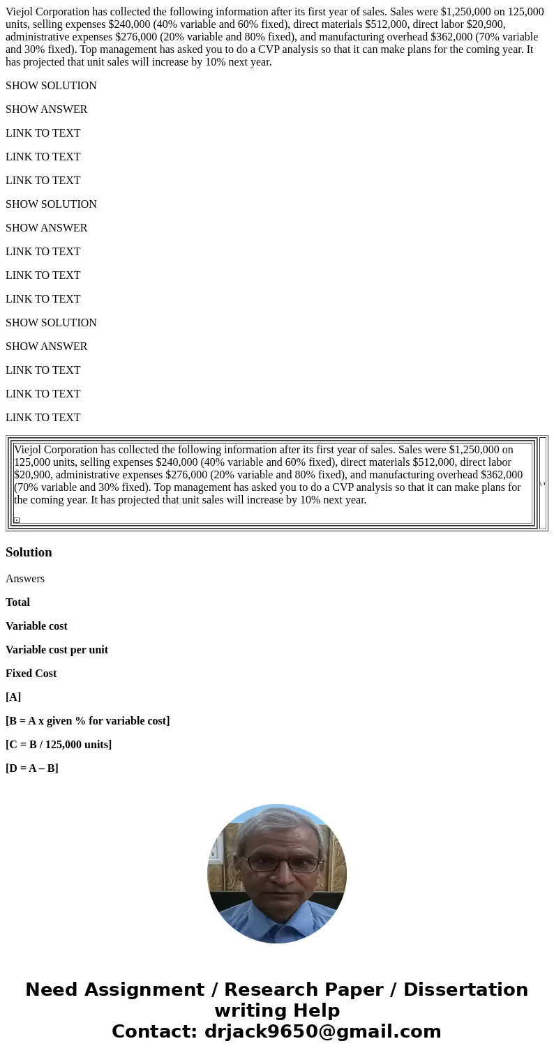 Viejol Corporation has collected the following information after its first year of sales. Sales were $1,250,000 on 125,000 units, selling expenses $240,000 (40%