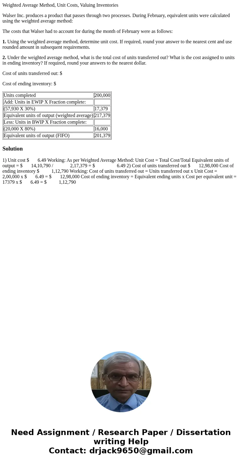 Weighted Average Method, Unit Costs, Valuing Inventories Walser Inc. produces a product that passes through two processes. During February, equivalent units wer Weighted Average Method, Unit Costs, Valuing Inventories Walser Inc. produces a product that passes through two processes. During February, equivalent units wer