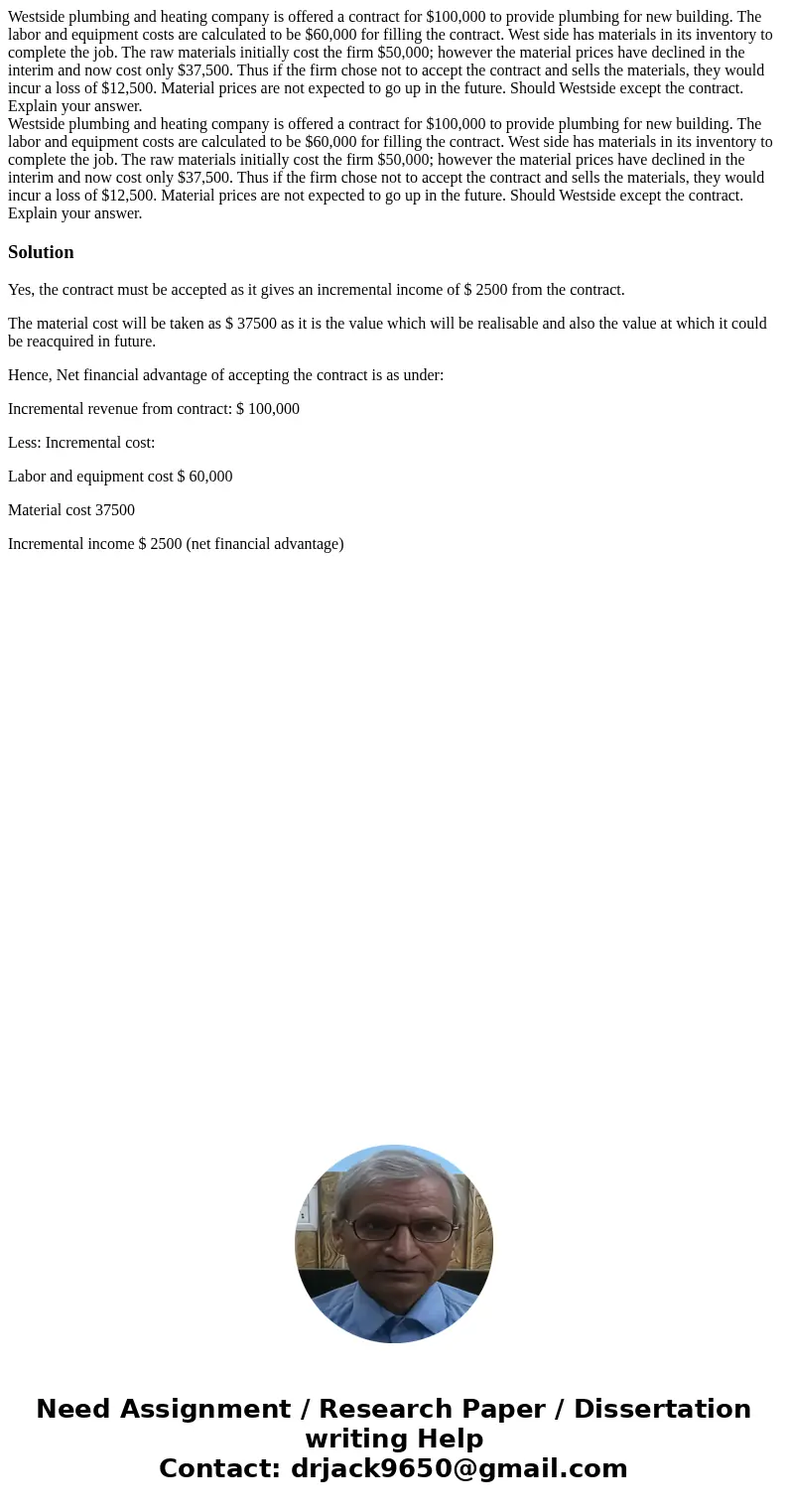  Westside plumbing and heating company is offered a contract for $100,000 to provide plumbing for new building. The labor and equipment costs are calculated to 