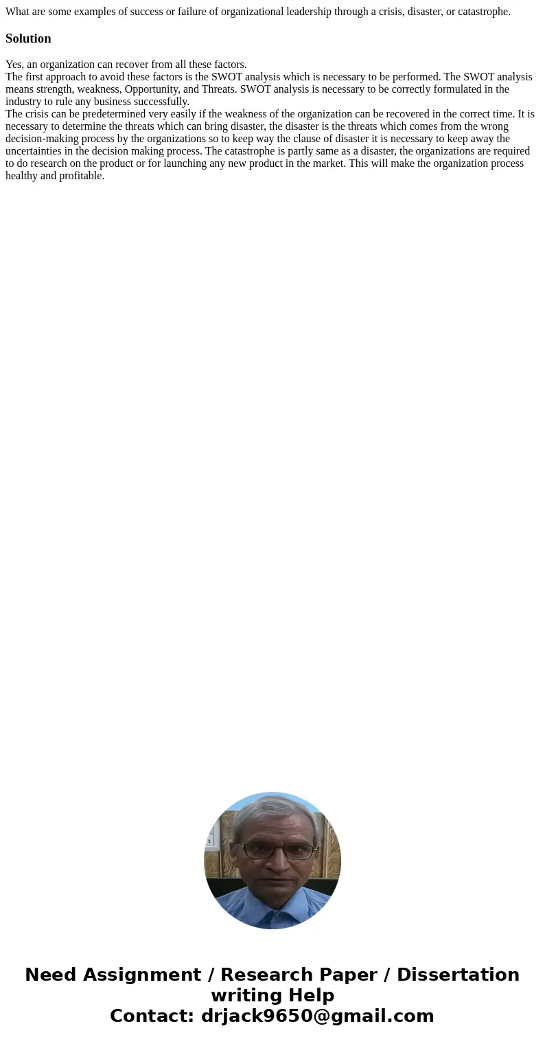 What are some examples of success or failure of organizational leadership through a crisis, disaster, or catastrophe.SolutionYes, an organization can recover fr What are some examples of success or failure of organizational leadership through a crisis, disaster, or catastrophe.SolutionYes, an organization can recover fr