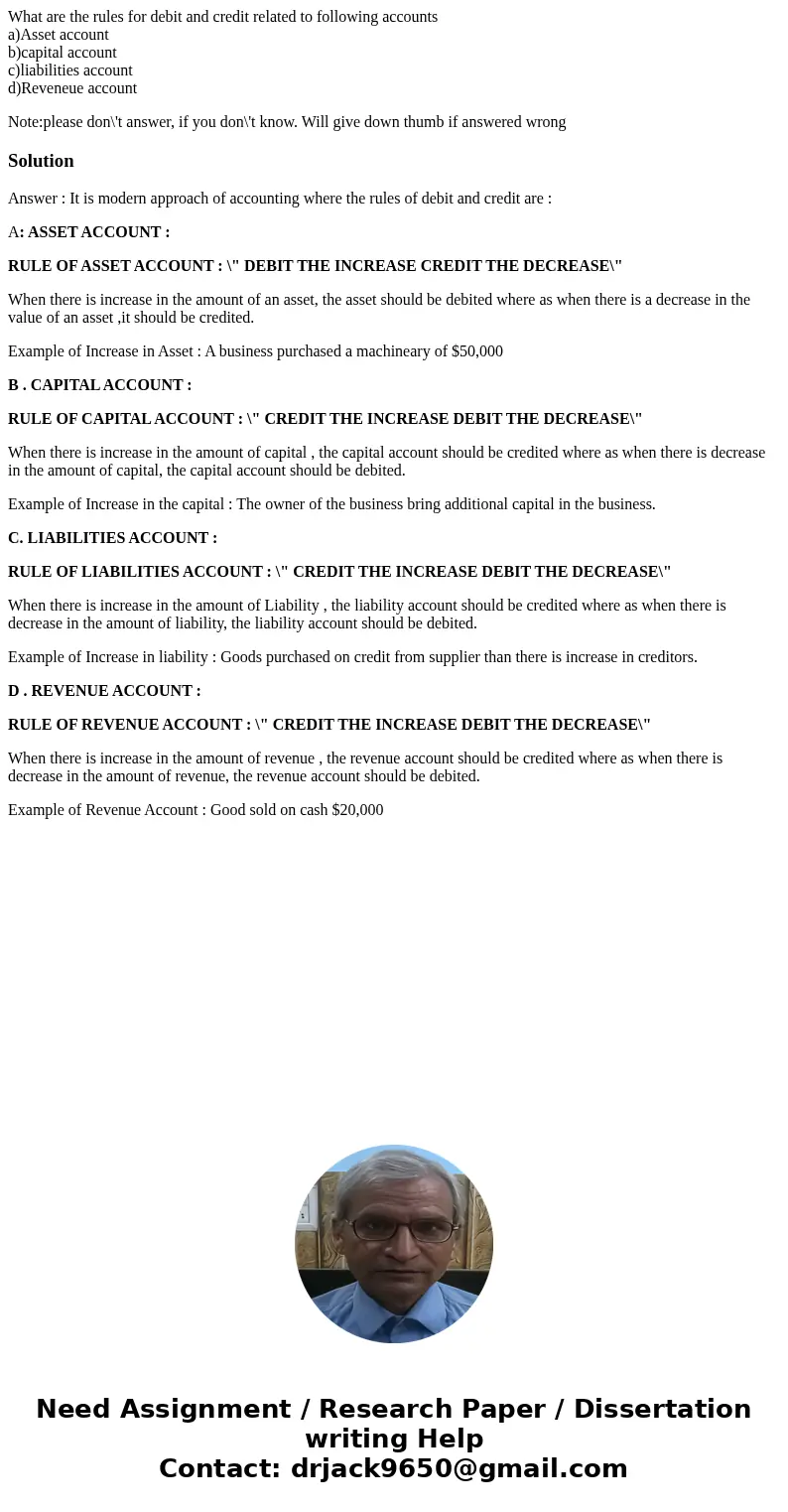 What are the rules for debit and credit related to following accounts a)Asset account b)capital account c)liabilities account d)Reveneue account Note:please don What are the rules for debit and credit related to following accounts a)Asset account b)capital account c)liabilities account d)Reveneue account Note:please don