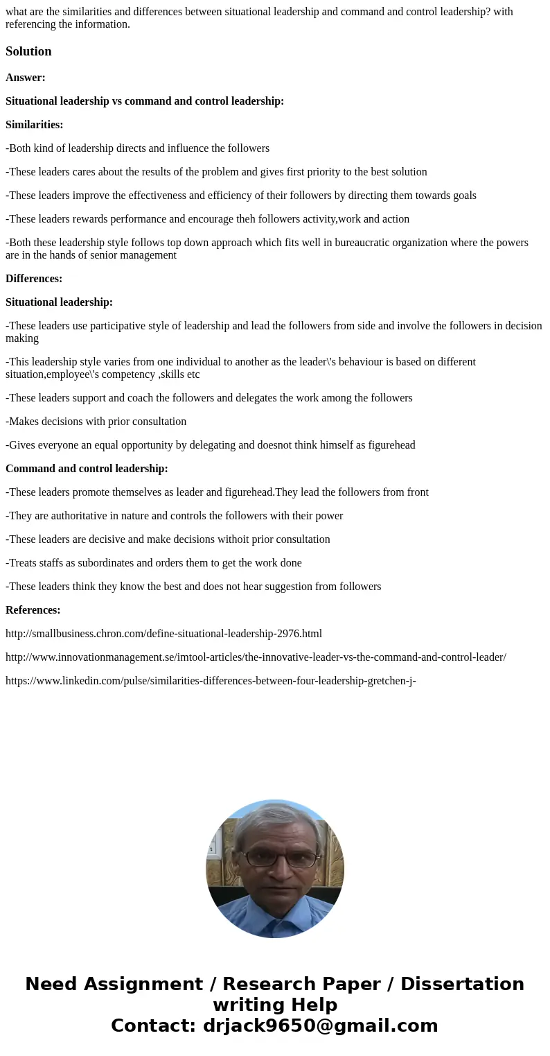 what are the similarities and differences between situational leadership and command and control leadership? with referencing the information.SolutionAnswer: Si what are the similarities and differences between situational leadership and command and control leadership? with referencing the information.SolutionAnswer: Si