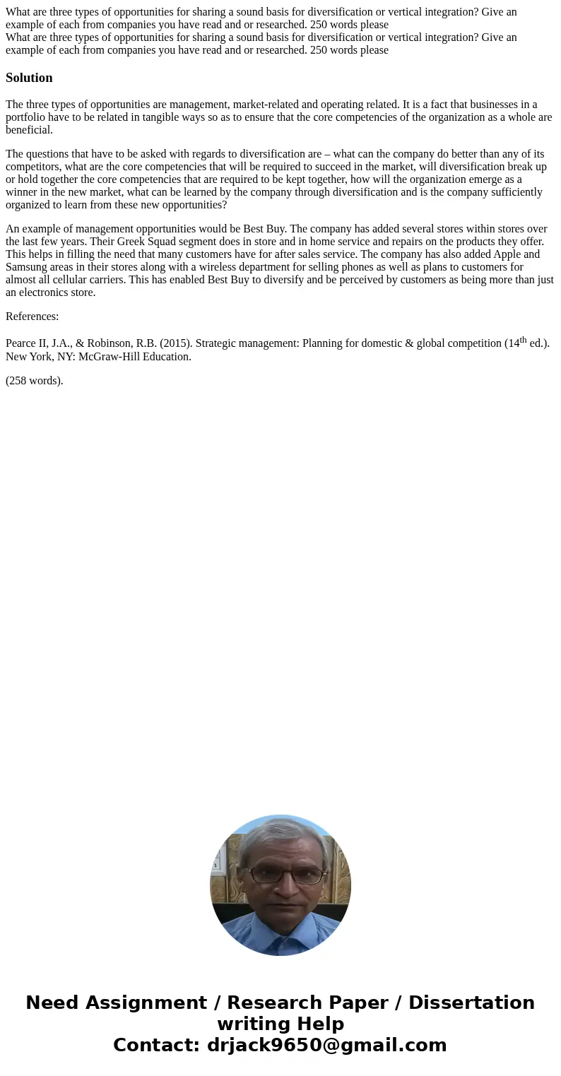 What are three types of opportunities for sharing a sound basis for diversification or vertical integration? Give an example of each from companies you have re  What are three types of opportunities for sharing a sound basis for diversification or vertical integration? Give an example of each from companies you have re