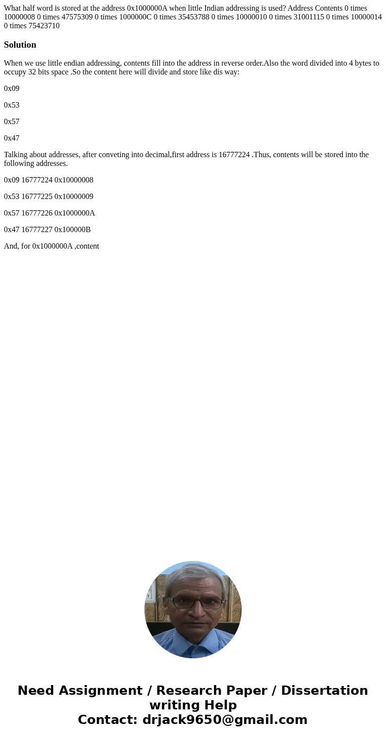 What half word is stored at the address 0x1000000A when little Indian addressing is used? Address Contents 0 times 10000008 0 times 47575309 0 times 1000000C 0  What half word is stored at the address 0x1000000A when little Indian addressing is used? Address Contents 0 times 10000008 0 times 47575309 0 times 1000000C 0