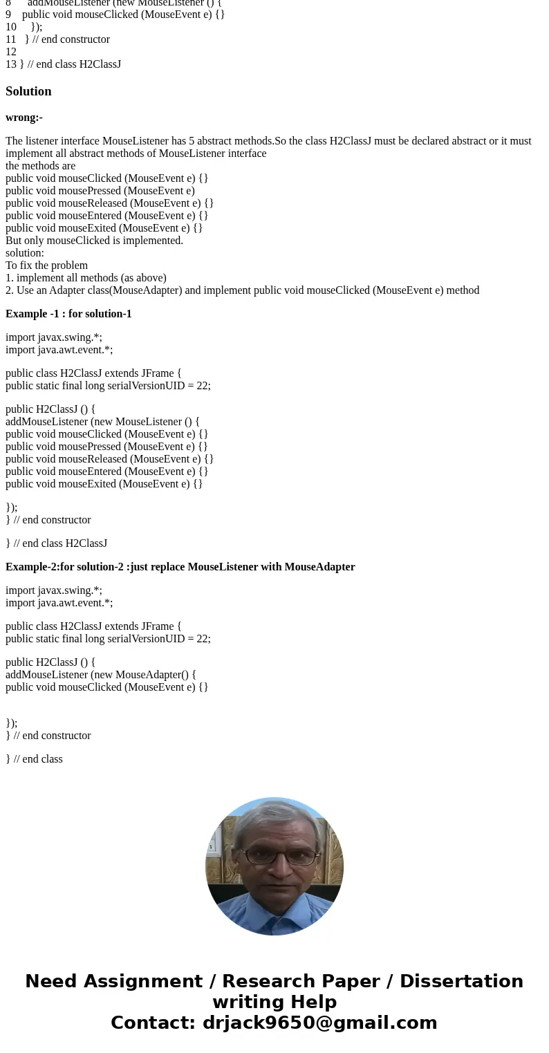 What is wrong with the following code? Give two effective ways to fix it. 1 import javax.swing.*; 2 import java.awt.event.*; 3 4 public class H2ClassJ extends J What is wrong with the following code? Give two effective ways to fix it. 1 import javax.swing.*; 2 import java.awt.event.*; 3 4 public class H2ClassJ extends J