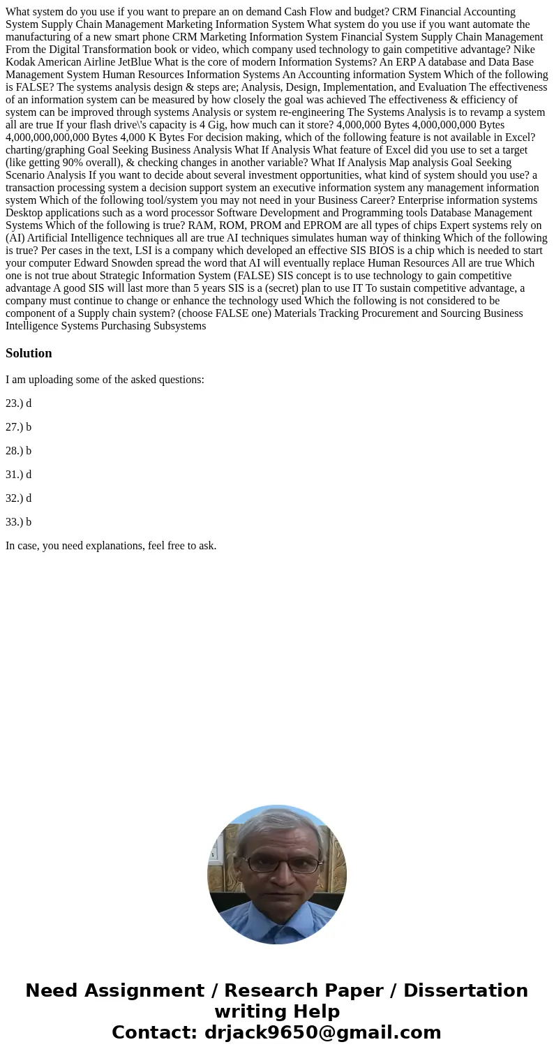 What system do you use if you want to prepare an on demand Cash Flow and budget? CRM Financial Accounting System Supply Chain Management Marketing Information   What system do you use if you want to prepare an on demand Cash Flow and budget? CRM Financial Accounting System Supply Chain Management Marketing Information