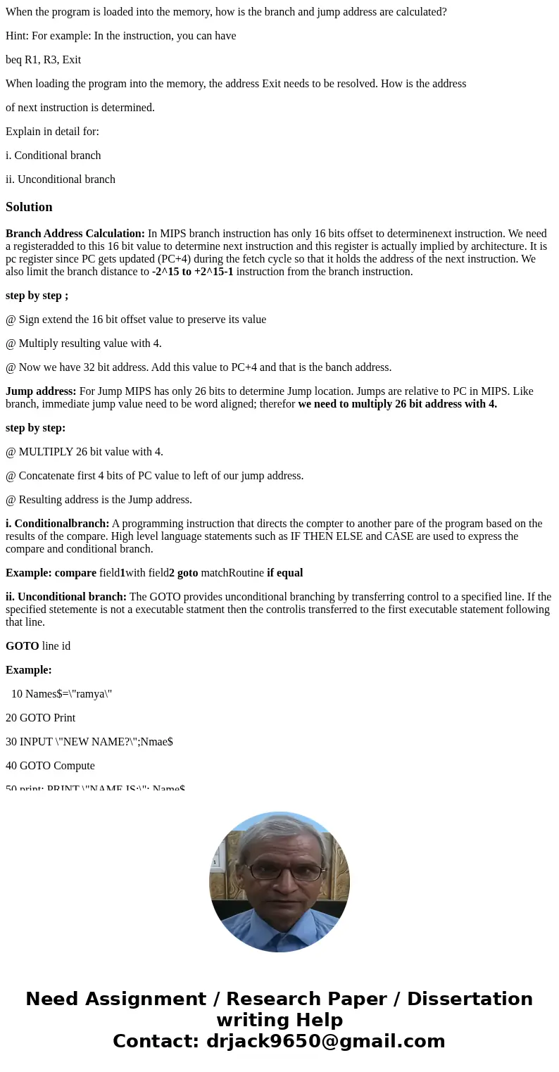 When the program is loaded into the memory, how is the branch and jump address are calculated? Hint: For example: In the instruction, you can have beq R1, R3, E When the program is loaded into the memory, how is the branch and jump address are calculated? Hint: For example: In the instruction, you can have beq R1, R3, E