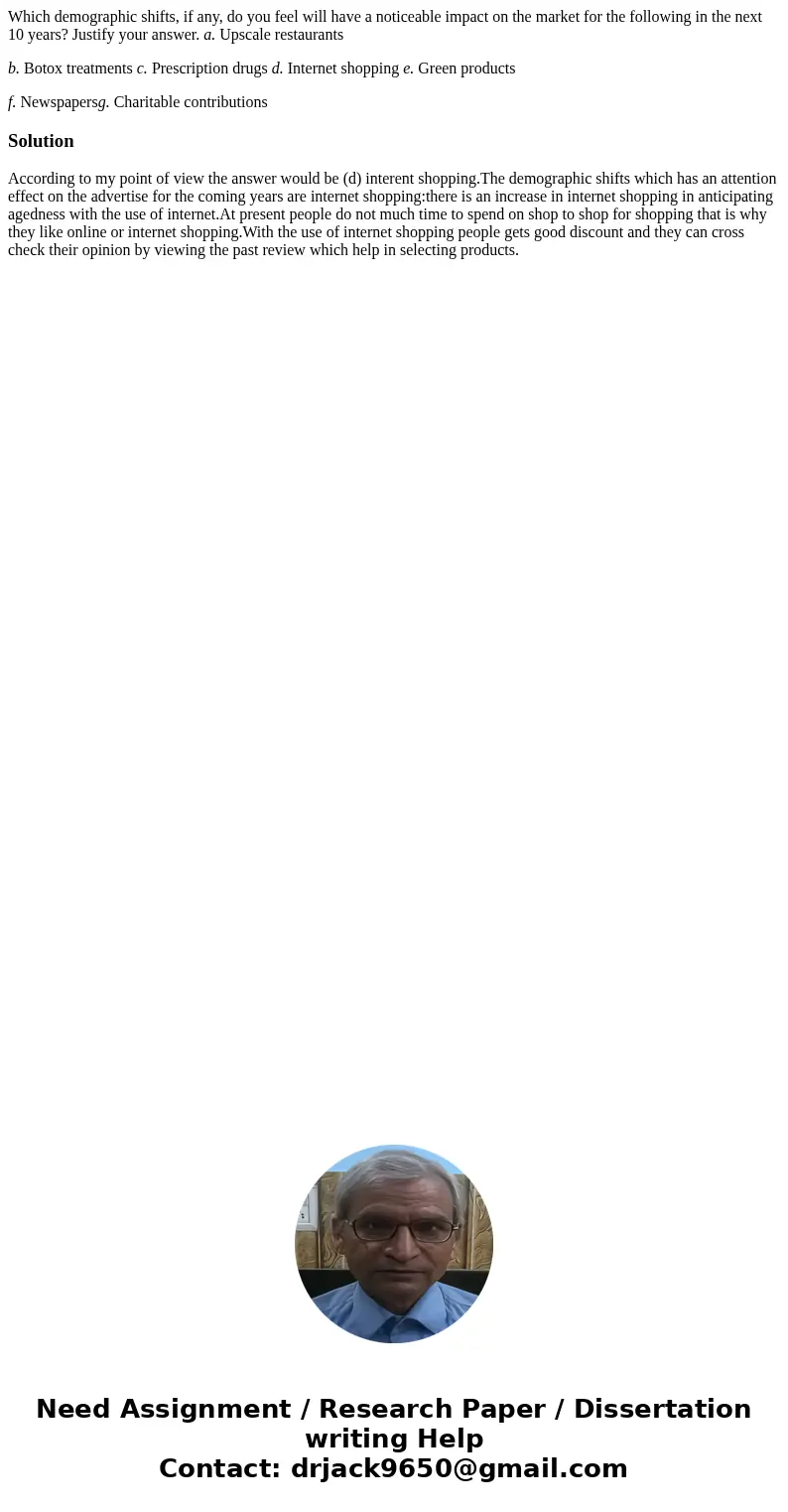 Which demographic shifts, if any, do you feel will have a noticeable impact on the market for the following in the next 10 years? Justify your answer. a. Upscal Which demographic shifts, if any, do you feel will have a noticeable impact on the market for the following in the next 10 years? Justify your answer. a. Upscal