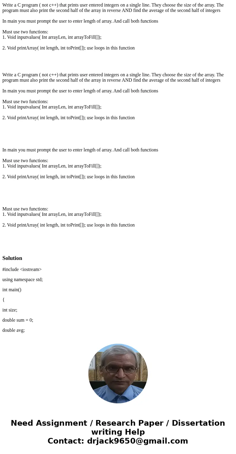Write a C program ( not c++) that prints user entered integers on a single line. They choose the size of the array. The program must also print the second half  Write a C program ( not c++) that prints user entered integers on a single line. They choose the size of the array. The program must also print the second half
