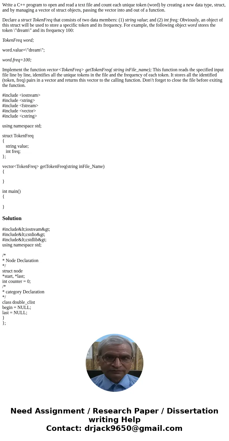 Write a C++ program to open and read a text file and count each unique token (word) by creating a new data type, struct, and by managing a vector of struct obje Write a C++ program to open and read a text file and count each unique token (word) by creating a new data type, struct, and by managing a vector of struct obje