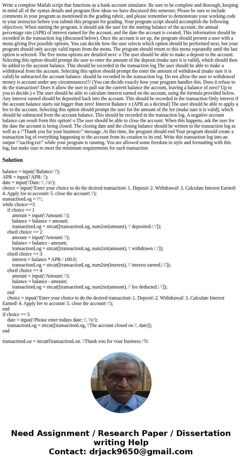  Write a complete Matlab script that functions as a bank account simulator. Be sure to be complete and thorough, keeping in mind all of the syntax details and p
