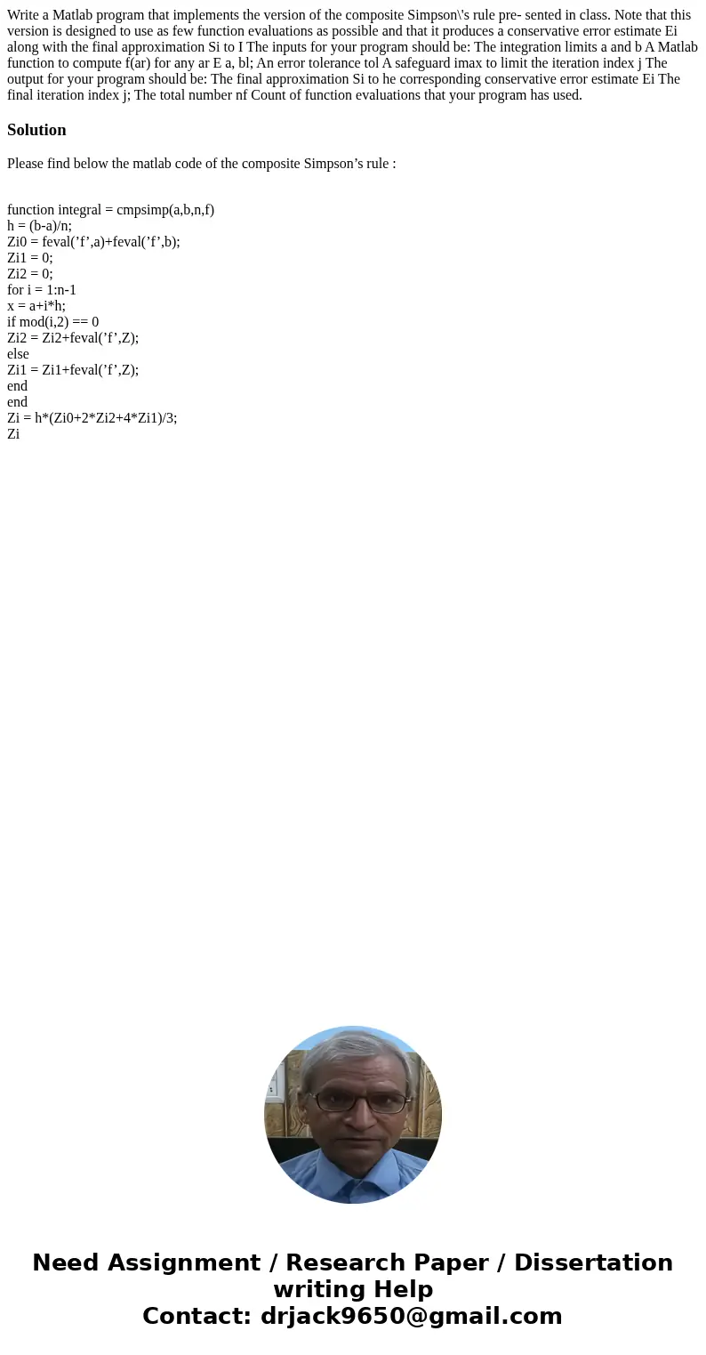 Write a Matlab program that implements the version of the composite Simpson\'s rule pre- sented in class. Note that this version is designed to use as few func  Write a Matlab program that implements the version of the composite Simpson\'s rule pre- sented in class. Note that this version is designed to use as few func