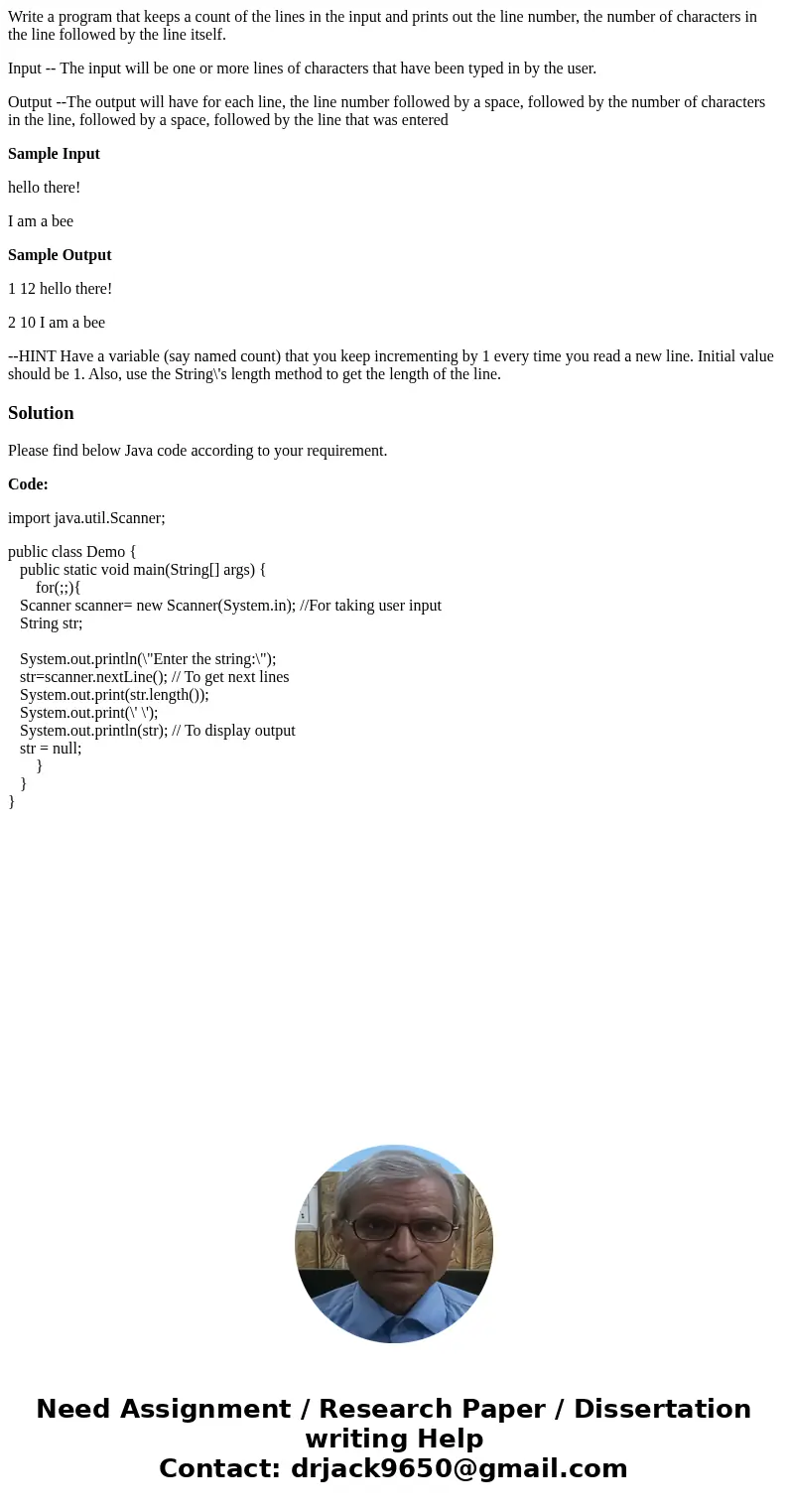 Write a program that keeps a count of the lines in the input and prints out the line number, the number of characters in the line followed by the line itself. I Write a program that keeps a count of the lines in the input and prints out the line number, the number of characters in the line followed by the line itself. I