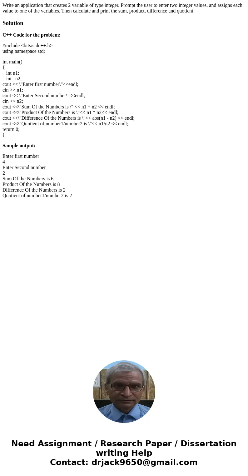 Write an application that creates 2 variable of type integer. Prompt the user to enter two integer values, and assigns each value to one of the variables. Then 