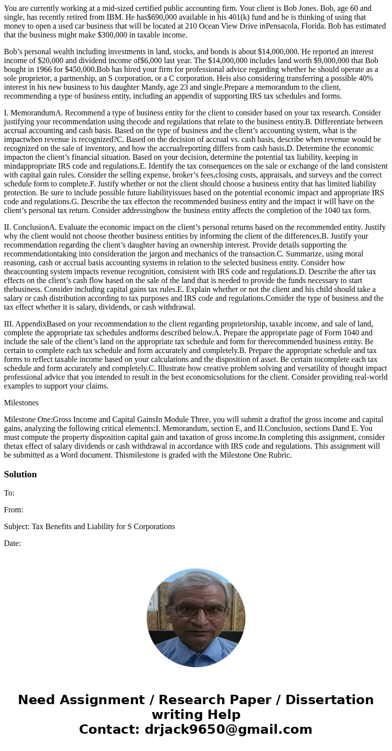 You are currently working at a mid-sized certified public accounting firm. Your client is Bob Jones. Bob, age 60 and single, has recently retired from IBM. He h You are currently working at a mid-sized certified public accounting firm. Your client is Bob Jones. Bob, age 60 and single, has recently retired from IBM. He h