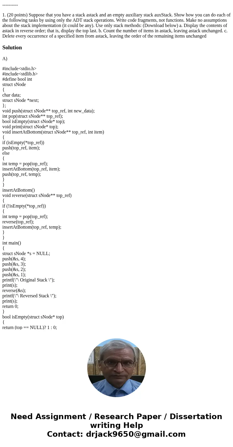 ---------- 1. (20 points) Suppose that you have a stack astack and an empty auxiliary stack auxStack. Show how you can do each of the following tasks by using o ---------- 1. (20 points) Suppose that you have a stack astack and an empty auxiliary stack auxStack. Show how you can do each of the following tasks by using o
