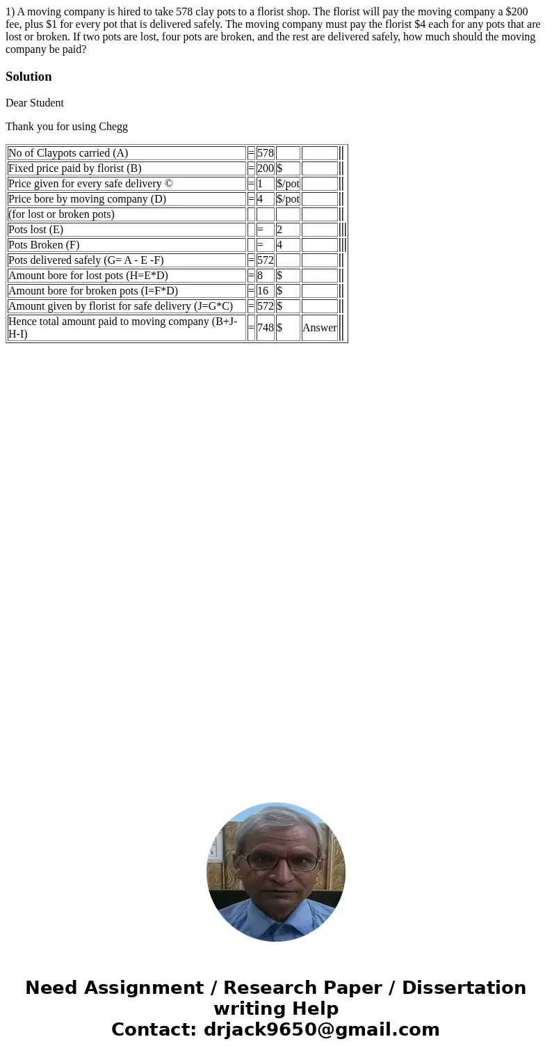 1) A moving company is hired to take 578 clay pots to a florist shop. The florist will pay the moving company a $200 fee, plus $1 for every pot that is delivere