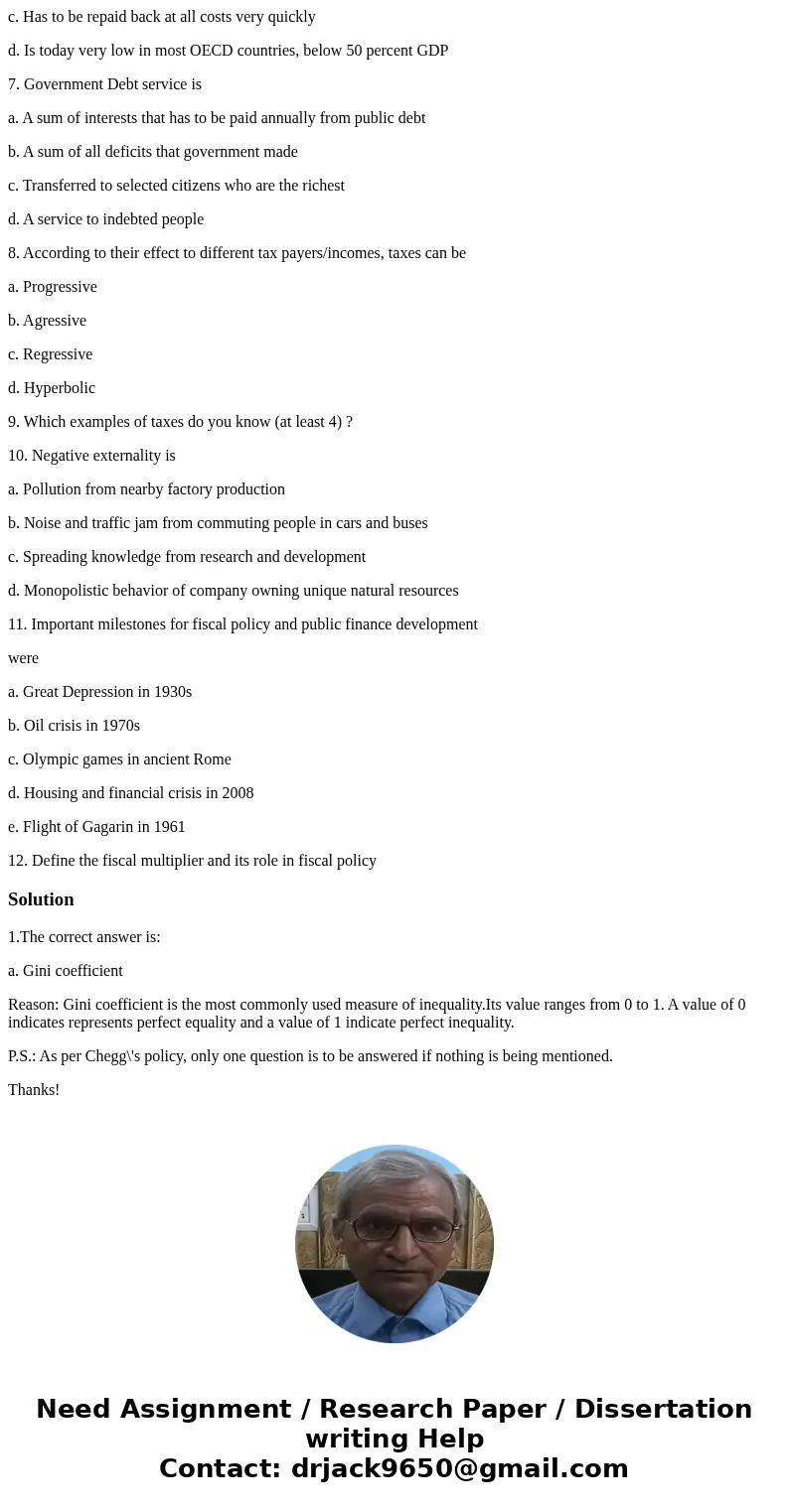 1. Inequality can be measured by a. Gini coefficient b. Laffer curve c. GDP d. Inflation 2. Public choice and democracy a. Can utilize median voter model b. Is 