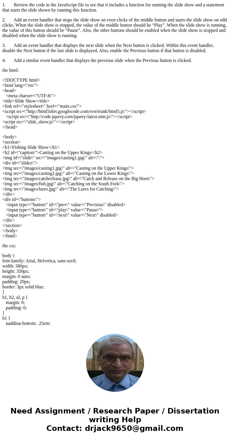 1. Review the code in the JavaScript file to see that it includes a function for running the slide show and a statement that starts the slide shown by running t 1. Review the code in the JavaScript file to see that it includes a function for running the slide show and a statement that starts the slide shown by running t