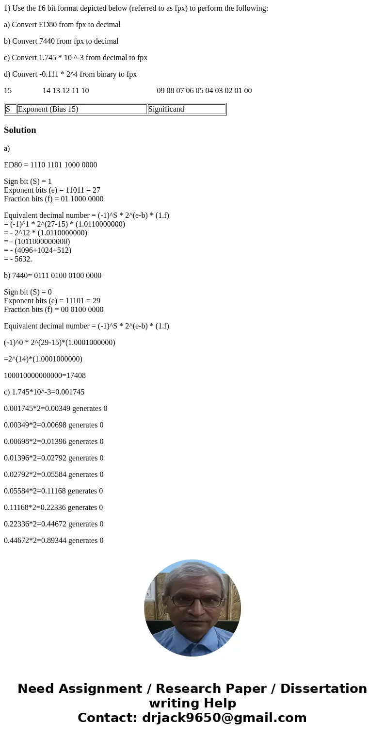 1) Use the 16 bit format depicted below (referred to as fpx) to perform the following: a) Convert ED80 from fpx to decimal b) Convert 7440 from fpx to decimal c 1) Use the 16 bit format depicted below (referred to as fpx) to perform the following: a) Convert ED80 from fpx to decimal b) Convert 7440 from fpx to decimal c