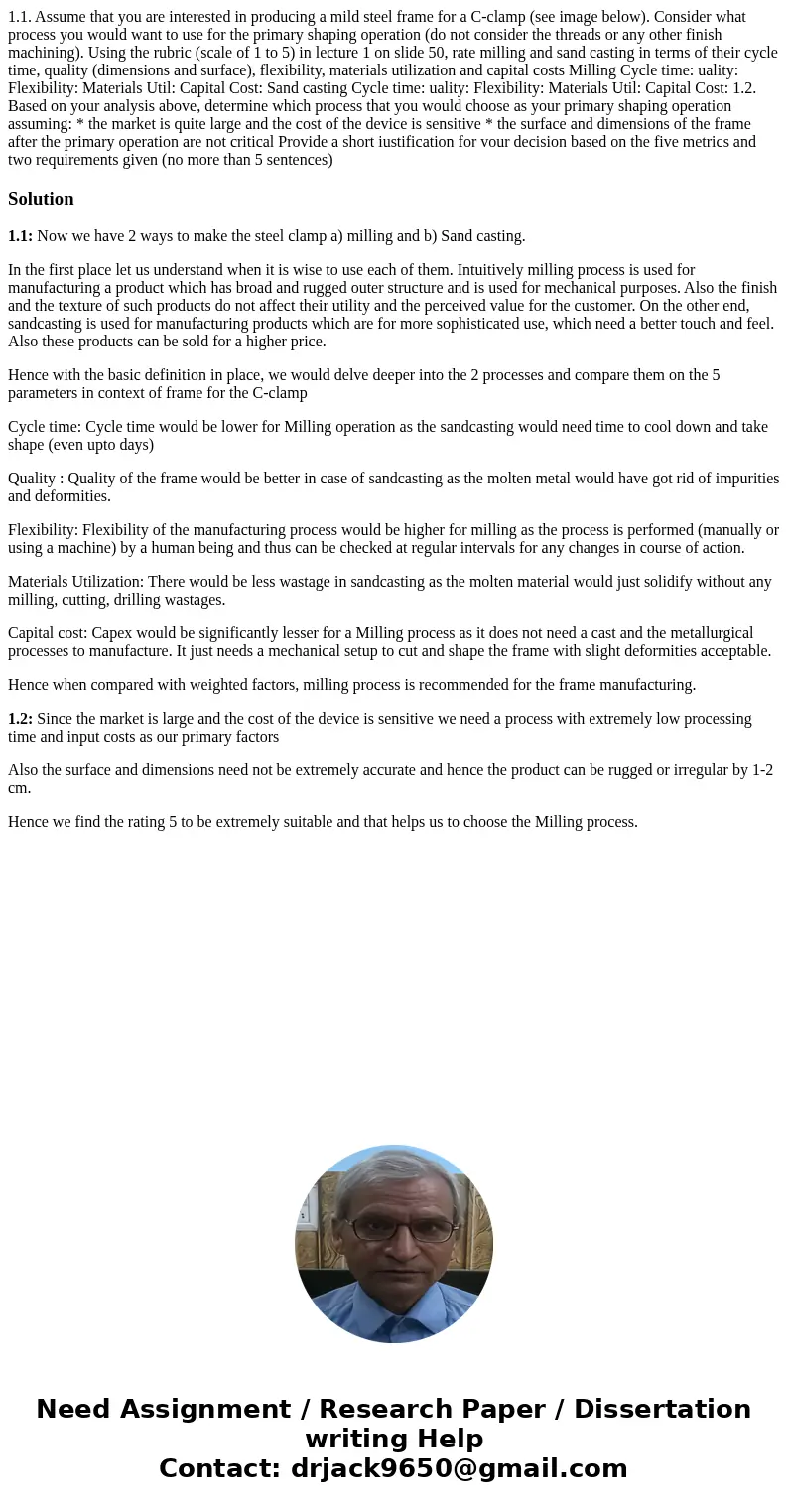 1.1. Assume that you are interested in producing a mild steel frame for a C-clamp (see image below). Consider what process you would want to use for the primar  1.1. Assume that you are interested in producing a mild steel frame for a C-clamp (see image below). Consider what process you would want to use for the primar