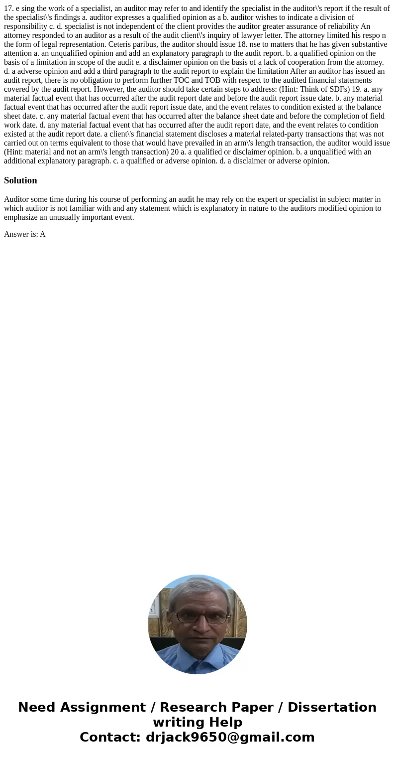 17. e sing the work of a specialist, an auditor may refer to and identify the specialist in the auditor\'s report if the result of the specialist\'s findings a  17. e sing the work of a specialist, an auditor may refer to and identify the specialist in the auditor\'s report if the result of the specialist\'s findings a