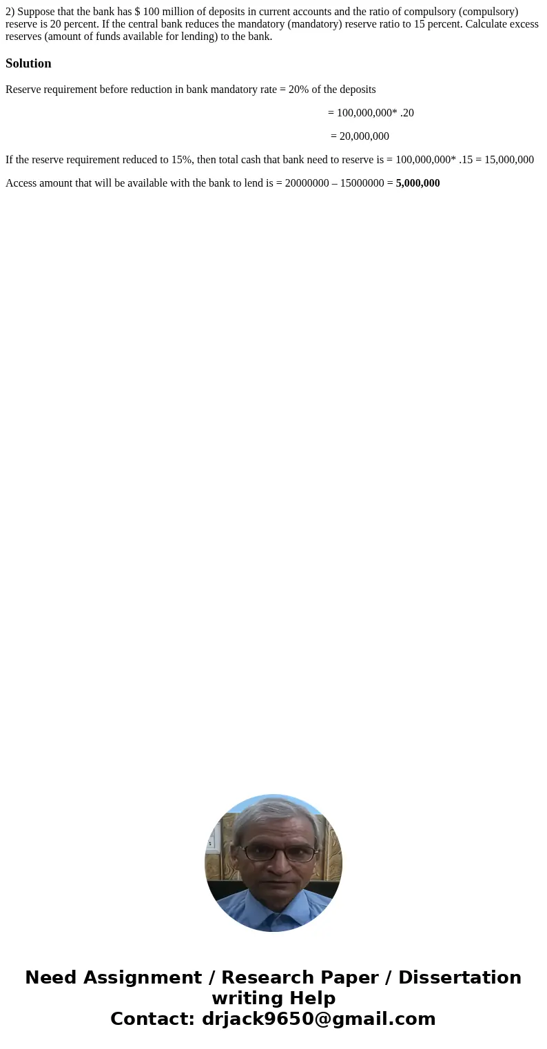 2) Suppose that the bank has $ 100 million of deposits in current accounts and the ratio of compulsory (compulsory) reserve is 20 percent. If the central bank r 2) Suppose that the bank has $ 100 million of deposits in current accounts and the ratio of compulsory (compulsory) reserve is 20 percent. If the central bank r