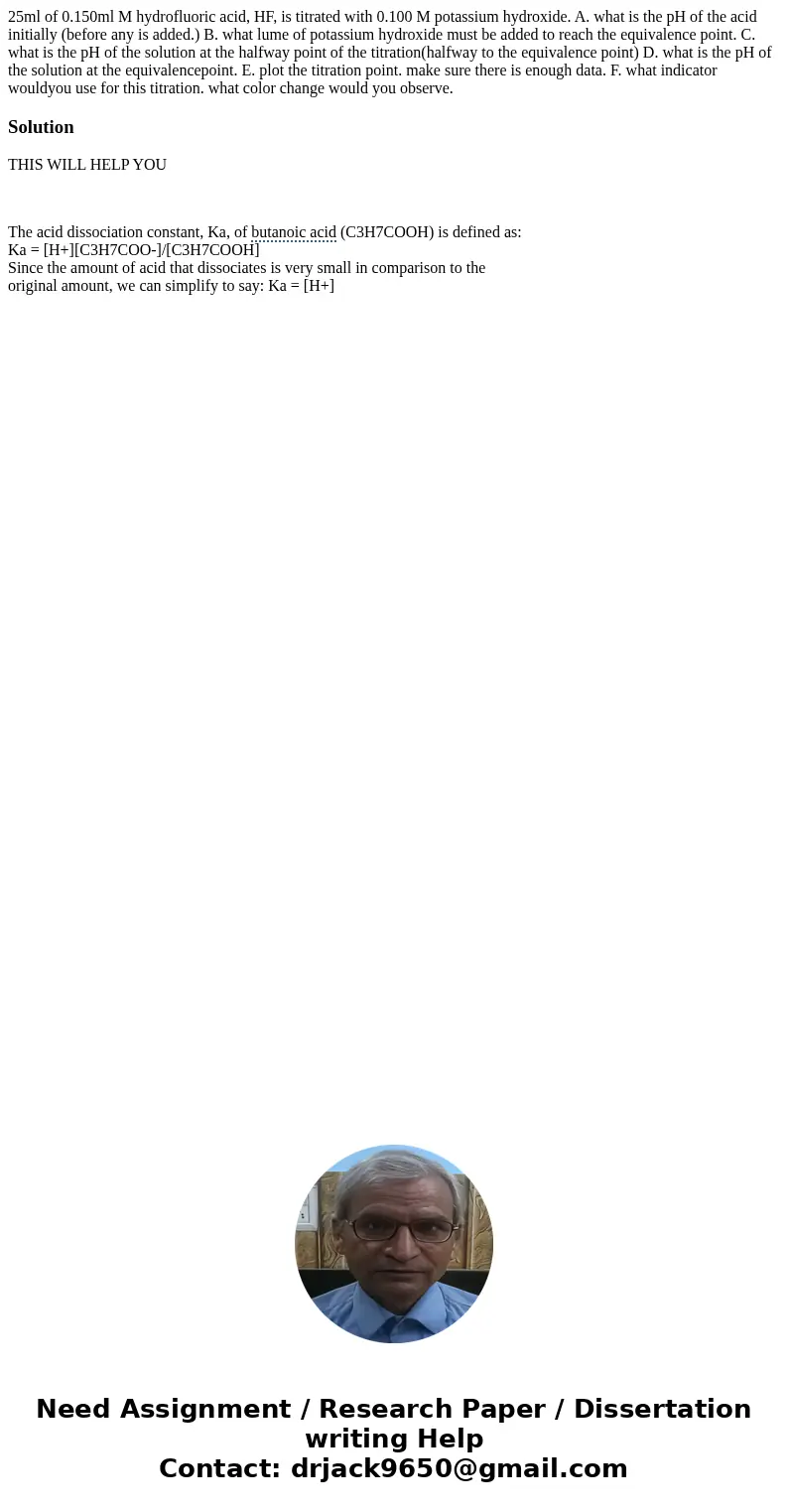 25ml of 0.150ml M hydrofluoric acid, HF, is titrated with 0.100 M potassium hydroxide. A. what is the pH of the acid initially (before any is added.) B. what lu