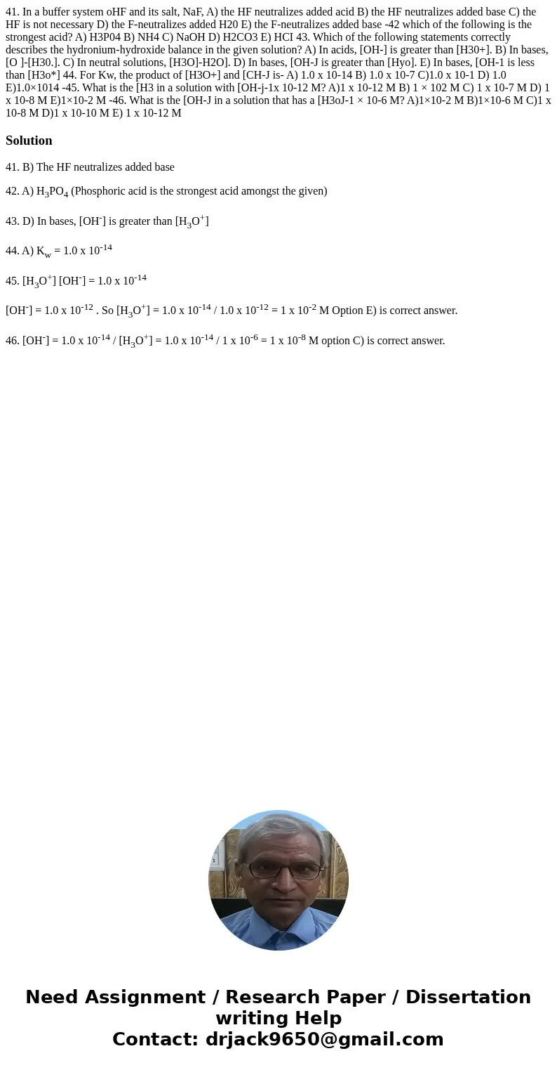 41. In a buffer system oHF and its salt, NaF, A) the HF neutralizes added acid B) the HF neutralizes added base C) the HF is not necessary D) the F-neutralizes  41. In a buffer system oHF and its salt, NaF, A) the HF neutralizes added acid B) the HF neutralizes added base C) the HF is not necessary D) the F-neutralizes